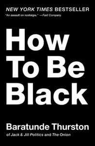How to Be Black - Baratunde Thurston