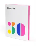 River Cafe 30 - Ruth Rogers, Sian Wyn Owen, Joseph Trivelli, Rose Gray