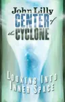 Center of the Cyclone - M.D. John C. Lilly