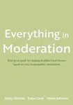 Everything in Moderation - Katie Cooková, Helen Johnson, Jenny Rhodes