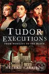 Tudor Executions (From Nobility To The Block) - Helene Harrison - kniha z kategorie Humanitní a společenské vědy