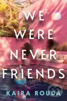 We Were Never Friends (A Novel) - Kaira Rouda - kniha z kategorie Thrillery