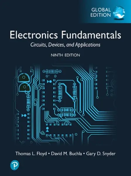 Electronics Fundamentals: Circuits, Devices & Applications, Global Edition - Gary Snyder, Thomas Floyd, David Buchla