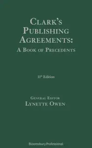 Clark's Publishing Agreements: A Book of Precedents - Lynette Owen