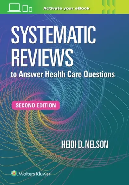 Systematic Reviews to Answer Health Care Questions - HEIDI D. NELSON
