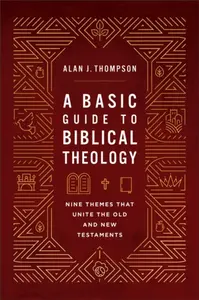 A Basic Guide to Biblical Theology - Alan J. Thompson