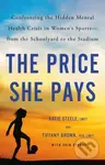 The Price She Pays (Confronting the Hidden Mental Health Crisis in Women's Sports—from the Schoolyard to the Stadium) - kniha z kategorie Zdraví a…