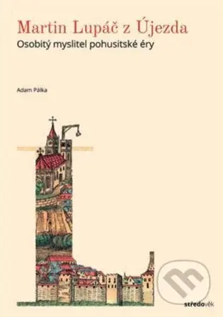 Martin Lupáč z Újezda - Adam Pálka - kniha z kategorie Historie