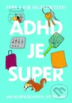 ADHD je super (Aneb jak (převážně) vzkvétat, když máte ADHD) - kniha z kategorie Motivace a seberozvoj