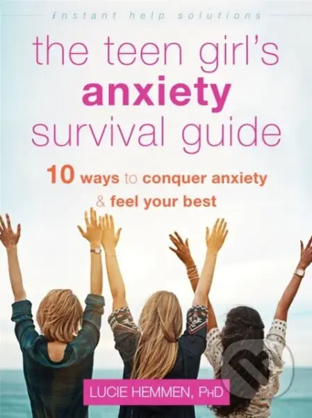 The Teen Girl's Anxiety Survival Guide (Ten Ways to Conquer Anxiety and Feel Your Best) - kniha z kategorie Zdraví a životní styl