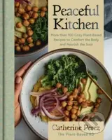 Peaceful Kitchen (More than 100 Cozy Plant-Based Recipes to Comfort the Body and Nourish the Soul) - kniha z kategorie Zdraví a životní styl
