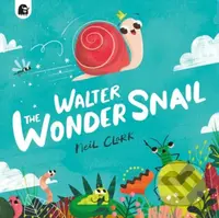 Walter The Wonder Snail - Neil Clark - kniha z kategorie Pro děti
