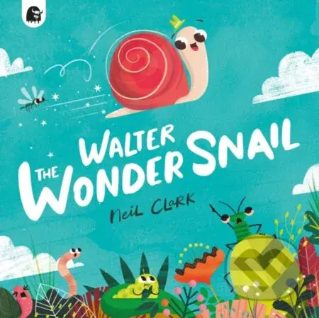 Walter The Wonder Snail - Neil Clark - kniha z kategorie Pro děti