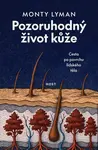 Pozoruhodný život kůže - Monty Lyman