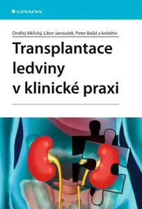 E-kniha: Transplantace ledviny v klinické praxi od Viklický Ondřej