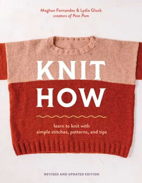 Knit How (Revised and Updated Edition) - Lydia Gluck, Meghan Fernandes