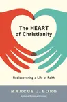 The Heart of Christianity - Marcus J Borg