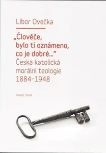 "Člověče, bylo ti oznámeno, co je dobré..." - Libor Ovečka