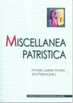 Miscellanea patristica - Chvátal Ladislav, Vít Hušek, Jana Plátová