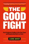 The Good Fight - Liane Davey
