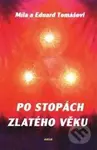Po stopách zlatého věku - Eduard Tomáš, Míla Tomášová - kniha z kategorie Eseje, úvahy a glosy