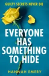 Everyone Has Something to Hide - Hannah Emery