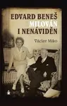 Edvard Beneš. Milován i nenáviděn - Václav Miko