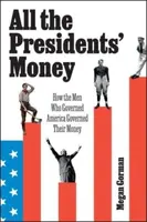 All the Presidents' Money - Megan Gorman