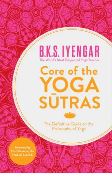 Core of the Yoga Sutras - B.K.S. Iyengar