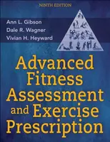Advanced Fitness Assessment and Exercise Prescription - Ann L. Gibson, Vivian H. Heyward, Dale R. Wagner