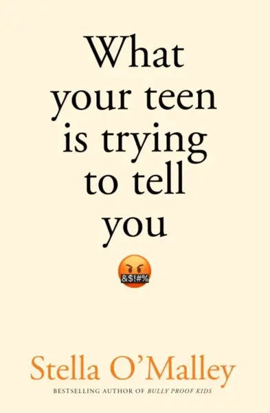 What Your Teen is Trying to Tell You - Stella O'Malley
