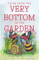 Tales from the Very Bottom of the Garden - Stephanie A. Harper