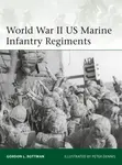 World War II US Marine Infantry Regiments - Gordon L. Rottman