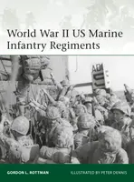 World War II US Marine Infantry Regiments - Gordon L. Rottman