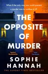 The Opposite of Murder - Sophie Hannahová