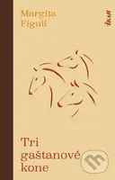Tri gaštanové kone - Margita Figuli - kniha z kategorie Společenská beletrie