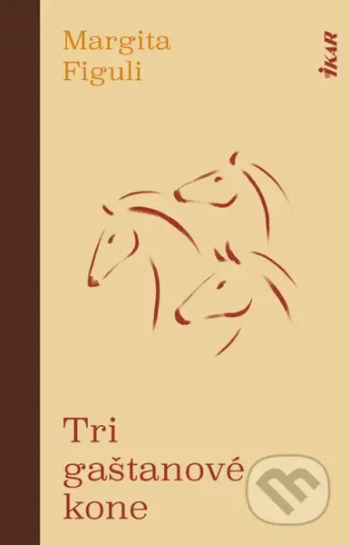 Tri gaštanové kone - Margita Figuli - kniha z kategorie Společenská beletrie