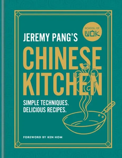 School of Wok: Jeremy Pang's Chinese Kitchen - Jeremy Pang