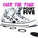 Point Five – Over the Tone