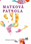 Matková patrola - Michaela Janečková - e-kniha