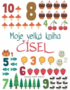 Moje velká kniha čísel - Agnese Baruzzi