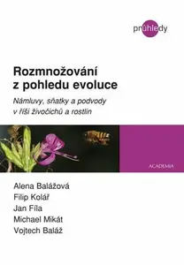Rozmnožování z pohledu evoluce - Alena Balážová, Filip Kolář