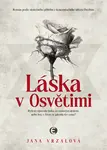 Láska v Osvětimi - Jana Vrzalová