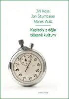 Kapitoly z dějin tělesné kultury - Jan Štumbauer, Marek Waic, Jiří Kössl
