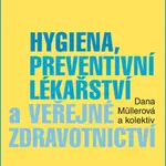 Hygiena, preventivní lékařství a veřejné zdravotnictví - Dana Müllerová - e-kniha