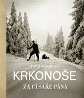 Krkonoše za císaře pána - Pavel Scheufler