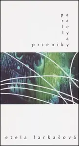 Paralely a prieniky - Etela Farkašová