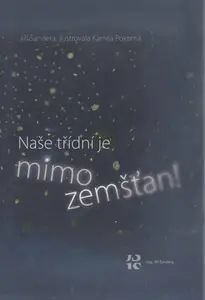 Naše třídní je mimozemšťan! - Jiří Šandera, Kamila Pokorná