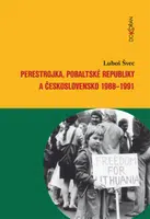 Perestrojka, pobaltské republiky a Československo 1988-1991 - Luboš Švec - e-kniha