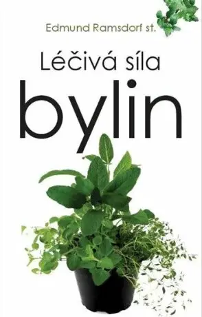 Léčivá síla bylin - Edmund st. Ramsdorf